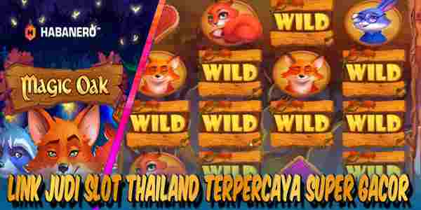 Link Judi Slot Thailand Terbaik dan Terpercaya Super Gacor Magic Oak